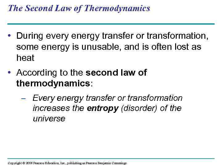 The Second Law of Thermodynamics • During every energy transfer or transformation, some energy