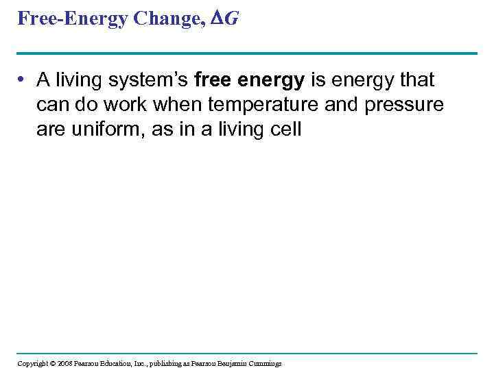 Free-Energy Change, G • A living system’s free energy is energy that can do