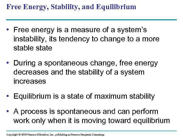 Free Energy, Stability, and Equilibrium • Free energy is a measure of a system’s