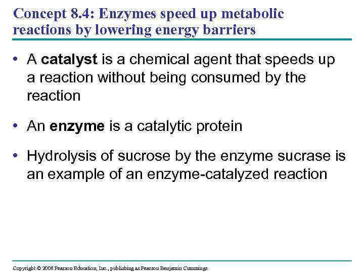 Concept 8. 4: Enzymes speed up metabolic reactions by lowering energy barriers • A
