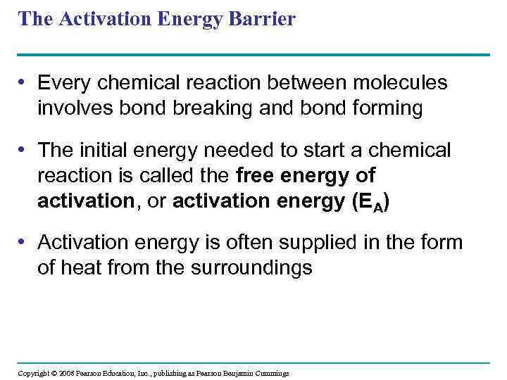 The Activation Energy Barrier • Every chemical reaction between molecules involves bond breaking and