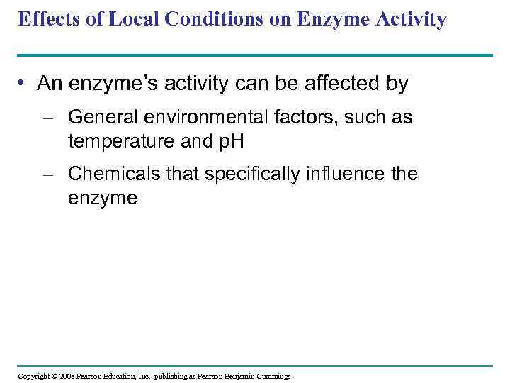 Effects of Local Conditions on Enzyme Activity • An enzyme’s activity can be affected
