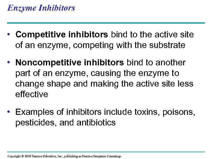 Enzyme Inhibitors • Competitive inhibitors bind to the active site of an enzyme, competing