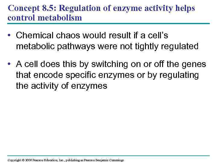 Concept 8. 5: Regulation of enzyme activity helps control metabolism • Chemical chaos would
