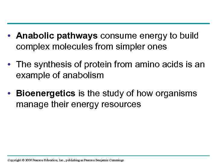  • Anabolic pathways consume energy to build complex molecules from simpler ones •