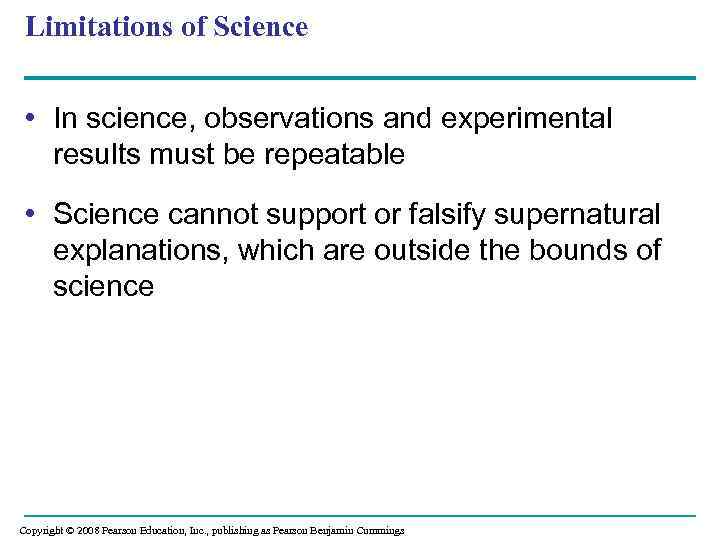 Limitations of Science • In science, observations and experimental results must be repeatable •