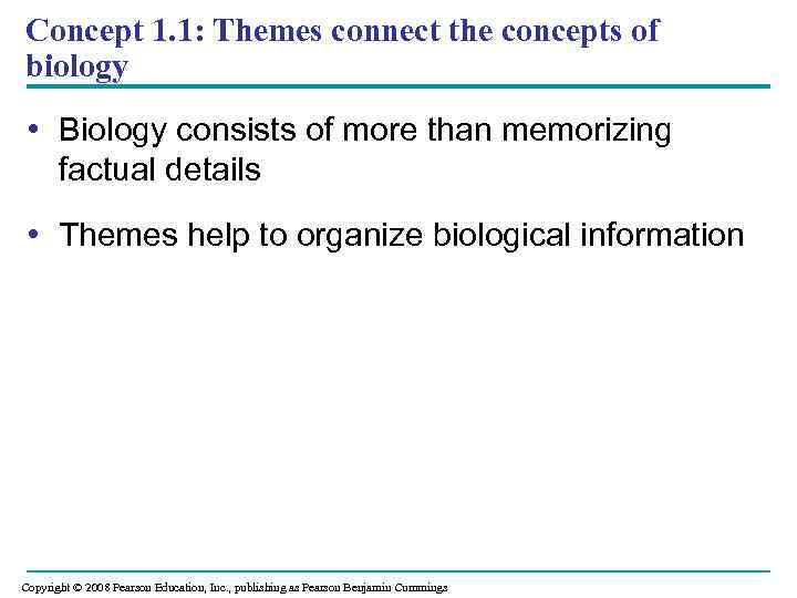 Concept 1. 1: Themes connect the concepts of biology • Biology consists of more