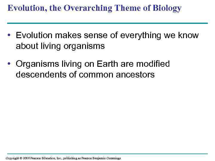 Evolution, the Overarching Theme of Biology • Evolution makes sense of everything we know