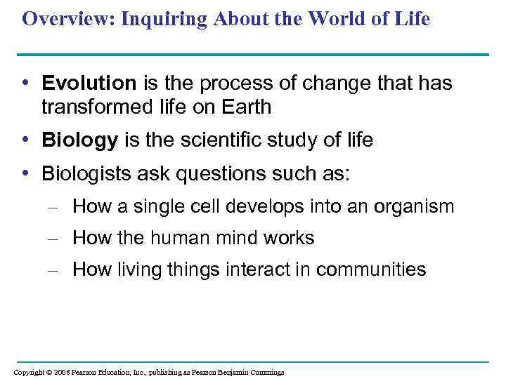 Overview: Inquiring About the World of Life • Evolution is the process of change