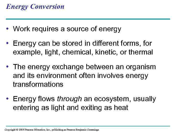 Energy Conversion • Work requires a source of energy • Energy can be stored