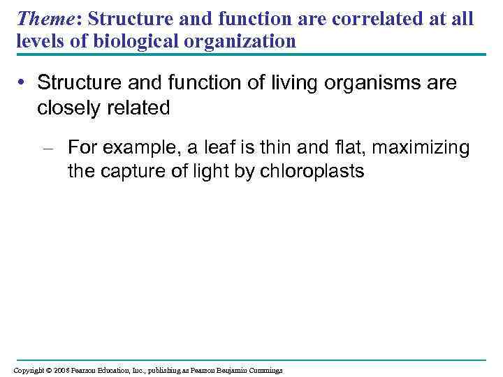 Theme: Structure and function are correlated at all levels of biological organization • Structure