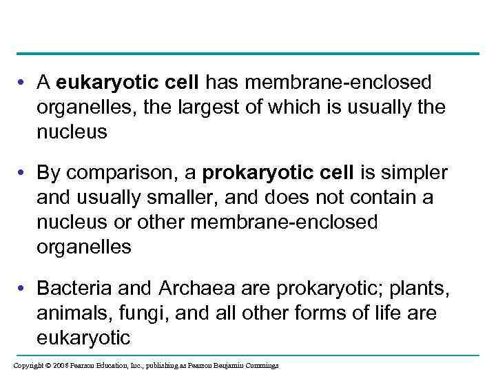  • A eukaryotic cell has membrane-enclosed organelles, the largest of which is usually