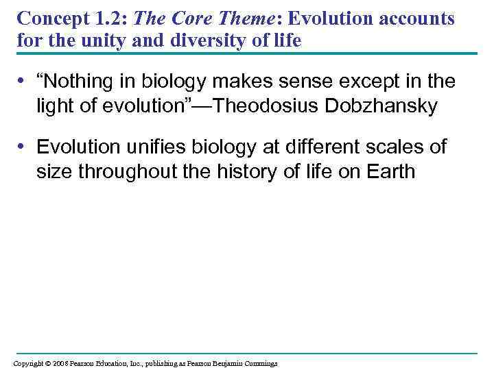 Concept 1. 2: The Core Theme: Evolution accounts for the unity and diversity of