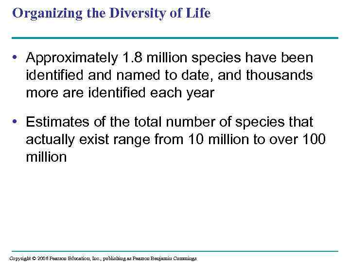 Organizing the Diversity of Life • Approximately 1. 8 million species have been identified