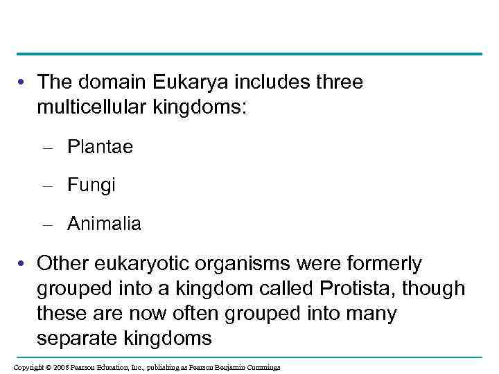  • The domain Eukarya includes three multicellular kingdoms: – Plantae – Fungi –