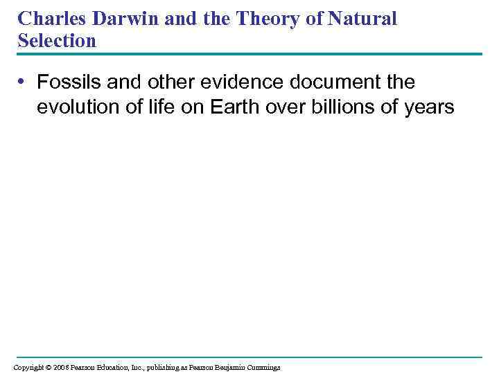 Charles Darwin and the Theory of Natural Selection • Fossils and other evidence document