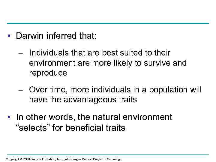  • Darwin inferred that: – Individuals that are best suited to their environment