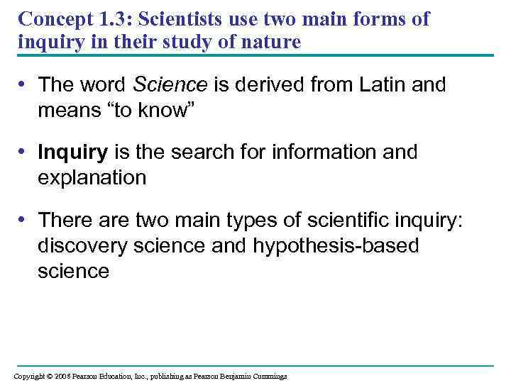 Concept 1. 3: Scientists use two main forms of inquiry in their study of