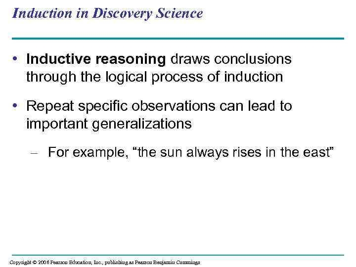 Induction in Discovery Science • Inductive reasoning draws conclusions through the logical process of