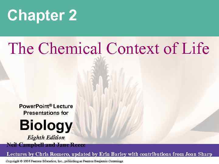 Chapter 2 The Chemical Context of Life Power. Point® Lecture Presentations for Biology Eighth