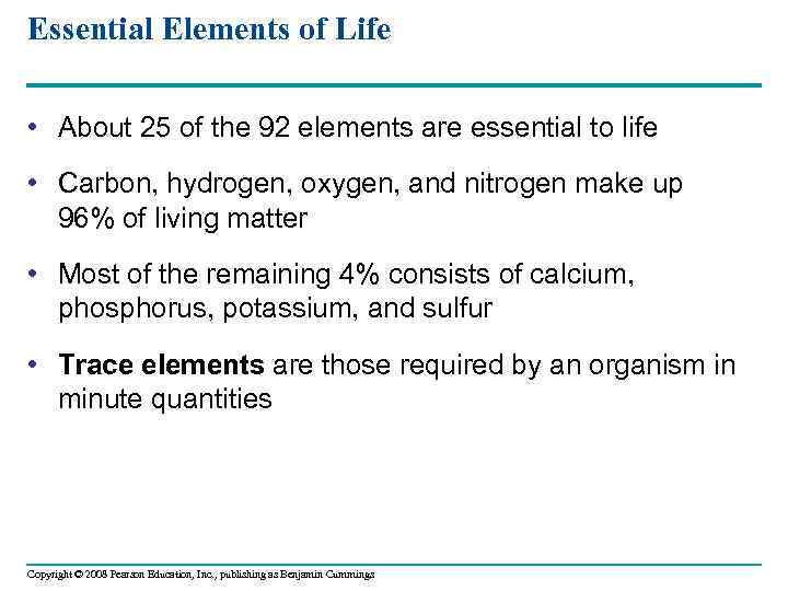 Essential Elements of Life • About 25 of the 92 elements are essential to