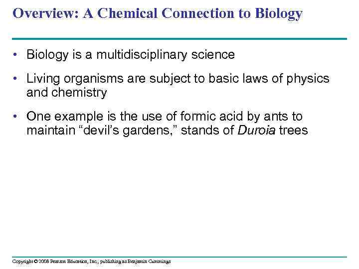Overview: A Chemical Connection to Biology • Biology is a multidisciplinary science • Living