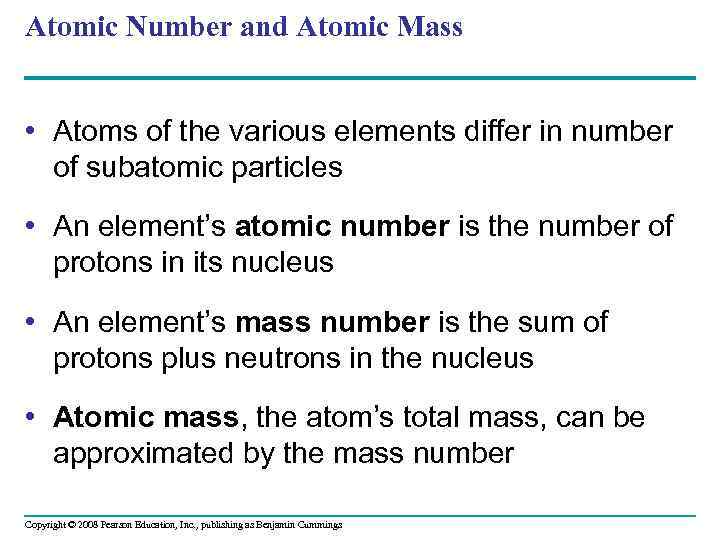 Atomic Number and Atomic Mass • Atoms of the various elements differ in number