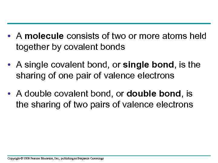  • A molecule consists of two or more atoms held together by covalent