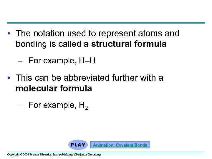  • The notation used to represent atoms and bonding is called a structural