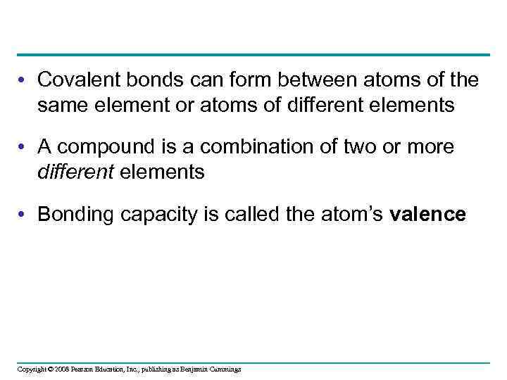  • Covalent bonds can form between atoms of the same element or atoms