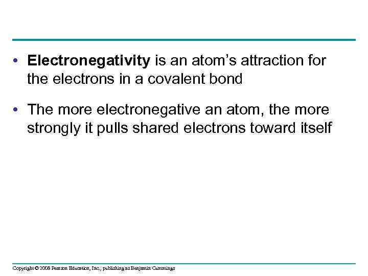  • Electronegativity is an atom’s attraction for the electrons in a covalent bond