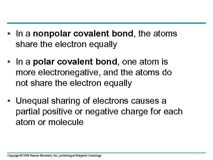  • In a nonpolar covalent bond, the atoms share the electron equally •