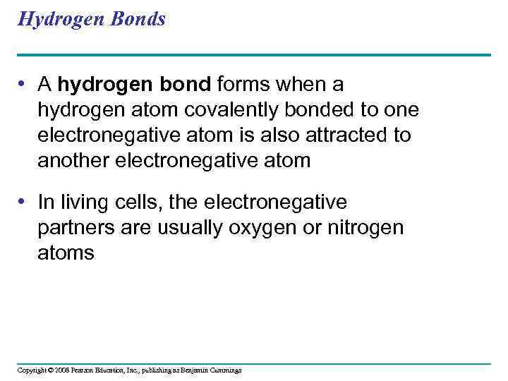 Hydrogen Bonds • A hydrogen bond forms when a hydrogen atom covalently bonded to