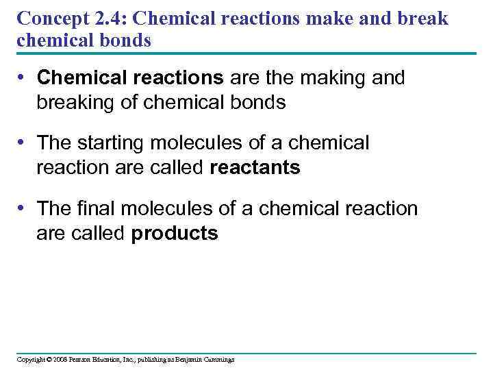 Concept 2. 4: Chemical reactions make and break chemical bonds • Chemical reactions are