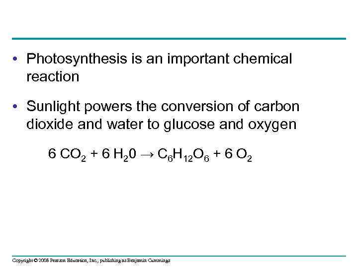  • Photosynthesis is an important chemical reaction • Sunlight powers the conversion of