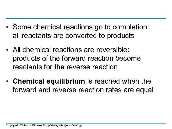  • Some chemical reactions go to completion: all reactants are converted to products