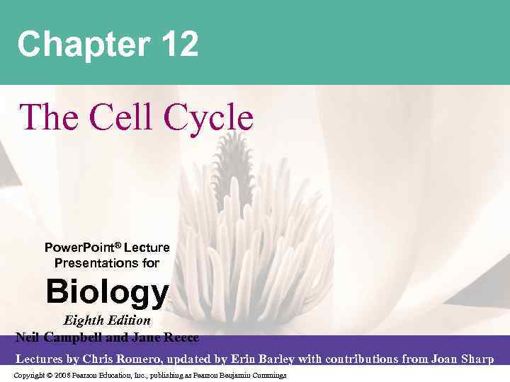 Chapter 12 The Cell Cycle Power. Point® Lecture Presentations for Biology Eighth Edition Neil