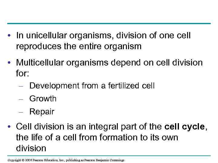  • In unicellular organisms, division of one cell reproduces the entire organism •