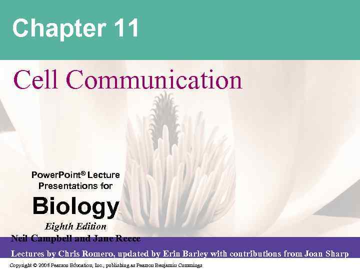 Chapter 11 Cell Communication Power. Point® Lecture Presentations for Biology Eighth Edition Neil Campbell