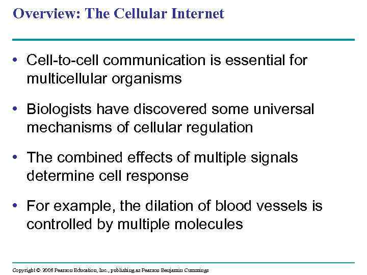 Overview: The Cellular Internet • Cell-to-cell communication is essential for multicellular organisms • Biologists