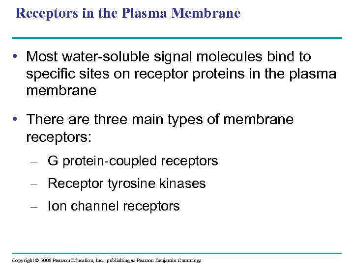 Receptors in the Plasma Membrane • Most water-soluble signal molecules bind to specific sites