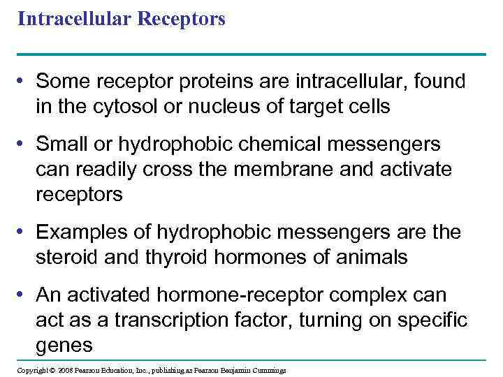 Intracellular Receptors • Some receptor proteins are intracellular, found in the cytosol or nucleus