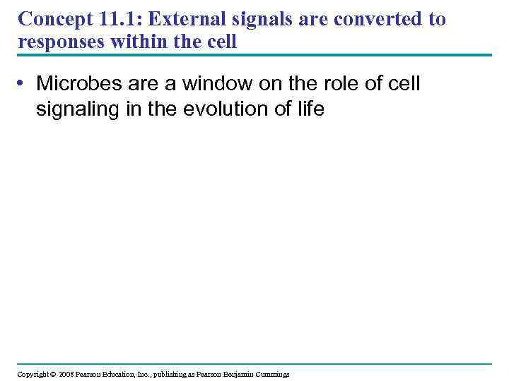 Concept 11. 1: External signals are converted to responses within the cell • Microbes