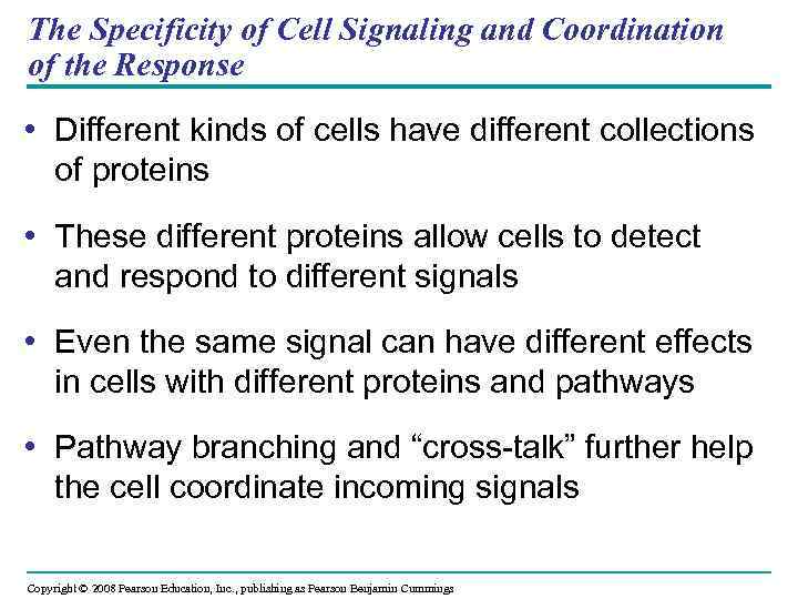 The Specificity of Cell Signaling and Coordination of the Response • Different kinds of