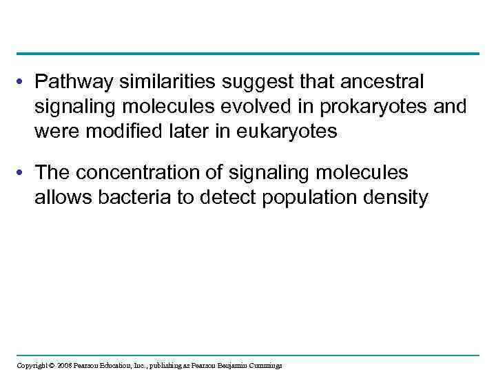  • Pathway similarities suggest that ancestral signaling molecules evolved in prokaryotes and were