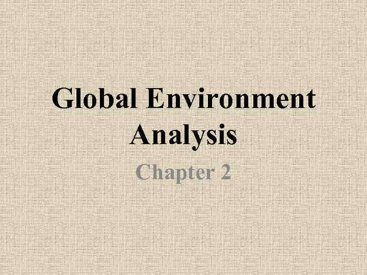 Global Environment Analysis Chapter 2 