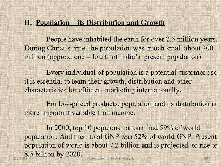 H. Population – its Distribution and Growth People have inhabited the earth for over