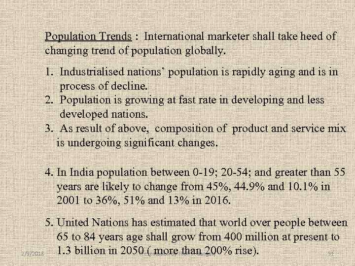 Population Trends : International marketer shall take heed of changing trend of population globally.