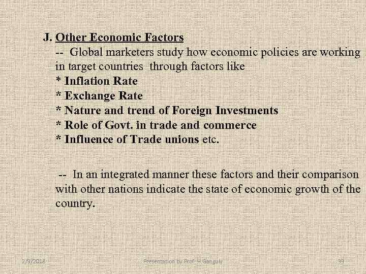 J. Other Economic Factors -- Global marketers study how economic policies are working in