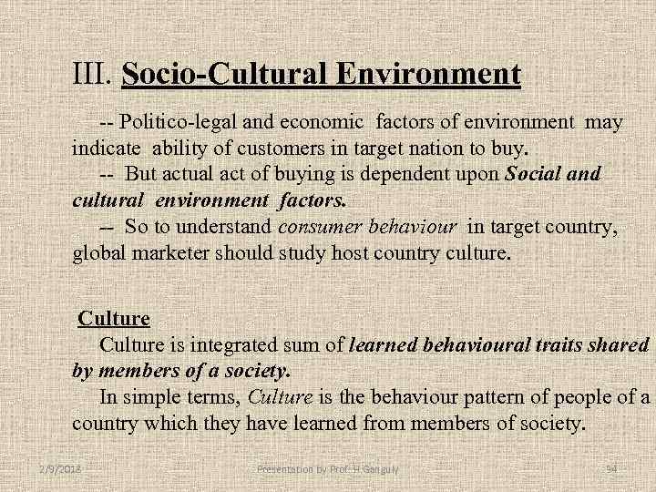 III. Socio-Cultural Environment -- Politico-legal and economic factors of environment may indicate ability of